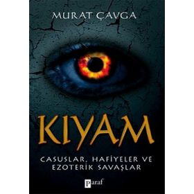 KIYAM CASUSLAR, HAFIYELER VE EZOTERIK SAVAŞLAR - MURAT ÇAVGA