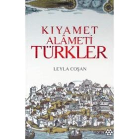 KIYAMET ALAMETI TÜRKLER - LEYLA COŞAN