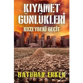 Kıyamet Günlükleri Kuzeydeki Geçit - Batuhan Erkek