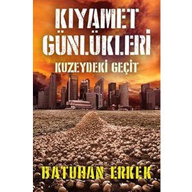 Kıyamet Günlükleri Kuzeydeki Geçit - Batuhan Erkek