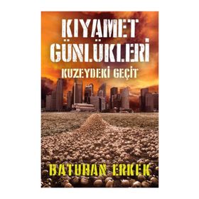 Kıyamet Günlükleri Kuzeydeki Geçit - Batuhan Erkek