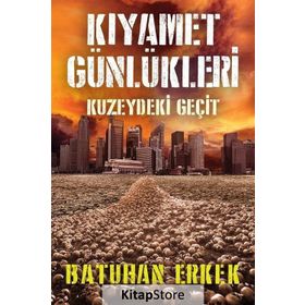 Kıyamet Günlükleri Kuzeydeki Geçit - Batuhan Erkek