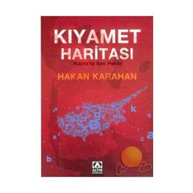 KIYAMET HARITASI KIBRIS´TA SON PERDE - HAKAN KARAHAN