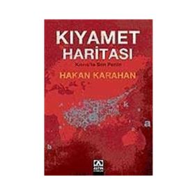 KIYAMET HARITASI KIBRIS´TA SON PERDE - HAKAN KARAHAN