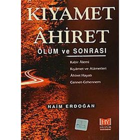 KIYAMET ÂHIRET ÖLÜM VE SONRASI - NAIM ERDOĞAN