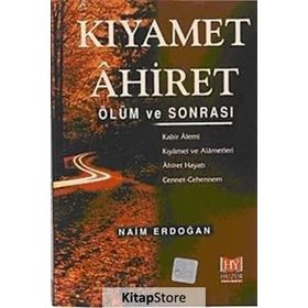 KIYAMET ÂHIRET ÖLÜM VE SONRASI - NAIM ERDOĞAN