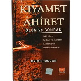 KIYAMET ÂHIRET ÖLÜM VE SONRASI - NAIM ERDOĞAN