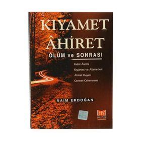 KIYAMET ÂHIRET ÖLÜM VE SONRASI - NAIM ERDOĞAN