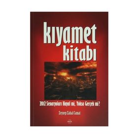 KIYAMET KİTABI 2012 SENARYOLARI HAYAL MI, YOKSA GERÇEK MI? - ZEYNEP ZAHAL CAMAT