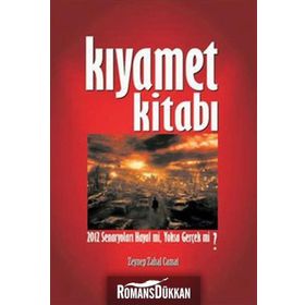 KIYAMET KİTABI 2012 SENARYOLARI HAYAL MI, YOKSA GERÇEK MI? - ZEYNEP ZAHAL CAMAT