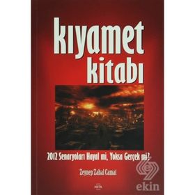 KIYAMET KİTABI 2012 SENARYOLARI HAYAL MI, YOKSA GERÇEK MI? - ZEYNEP ZAHAL CAMAT