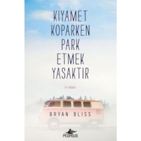 Kıyamet Koparken Park Etmek Yasaktır - Bryan Bliss