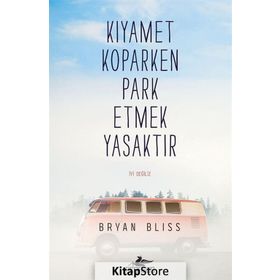 Kıyamet Koparken Park Etmek Yasaktır - Bryan Bliss
