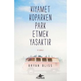 Kıyamet Koparken Park Etmek Yasaktır - Bryan Bliss