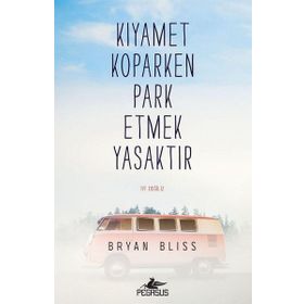 Kıyamet Koparken Park Etmek Yasaktır - Bryan Bliss