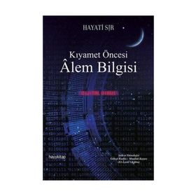Kıyamet Öncesi Alem Bilgisi - Hayati Sır