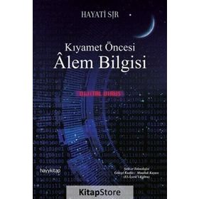 Kıyamet Öncesi Alem Bilgisi - Hayati Sır
