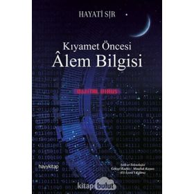 Kıyamet Öncesi Alem Bilgisi - Hayati Sır