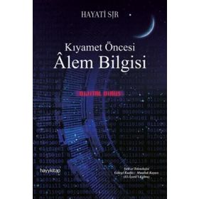 Kıyamet Öncesi Alem Bilgisi - Hayati Sır