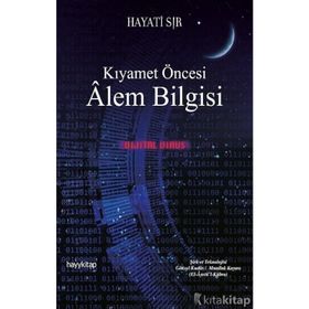Kıyamet Öncesi Alem Bilgisi - Hayati Sır