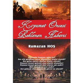 Kıyamet Öncesi Beklenen Haberci - Ramazan Hoş