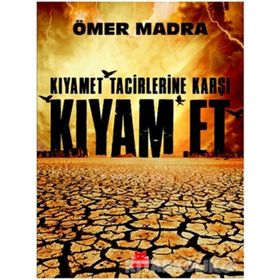 Kıyamet Tacirlerine Karşı Kıyam Et - Ömer Madra