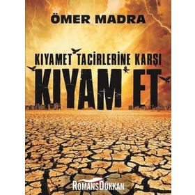 Kıyamet Tacirlerine Karşı Kıyam Et - Ömer Madra
