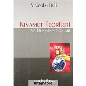 KIYAMET TEORILERI VE DÜNYANIN SONLARI - MALCOLM BULL