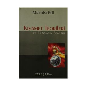 KIYAMET TEORILERI VE DÜNYANIN SONLARI - MALCOLM BULL