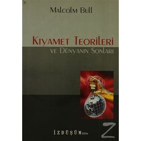 KIYAMET TEORILERI VE DÜNYANIN SONLARI - MALCOLM BULL