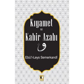 Kıyamet Ve Kabir Azabı - Ebü'l Leys Semerkandi