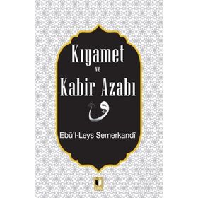 Kıyamet Ve Kabir Azabı - Ebü'l Leys Semerkandi