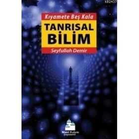 KIYAMETE BEŞ KALA TANRISAL BILIM - SEYFULLAH DEMIR