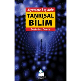 KIYAMETE BEŞ KALA TANRISAL BILIM - SEYFULLAH DEMIR