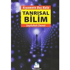 KIYAMETE BEŞ KALA TANRISAL BILIM - SEYFULLAH DEMIR