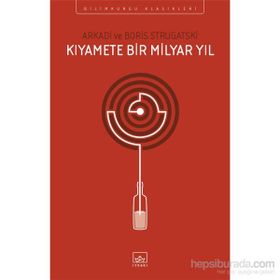 Kıyamete Bir Milyar Yıl - Arkadi Ştrugatski Boris Strugatski