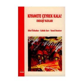 KIYAMETE ÇEYREK KALA EKOLOJI YAZILARI - CAHIDE SARI;SIBEL ÖZBUDUN;TEMEL DEMIRER