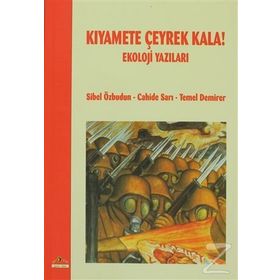KIYAMETE ÇEYREK KALA EKOLOJI YAZILARI - CAHIDE SARI;SIBEL ÖZBUDUN;TEMEL DEMIRER
