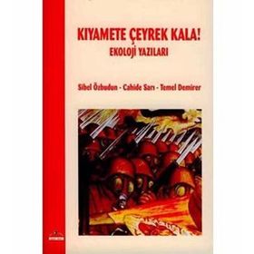 KIYAMETE ÇEYREK KALA EKOLOJI YAZILARI - CAHIDE SARI;SIBEL ÖZBUDUN;TEMEL DEMIRER