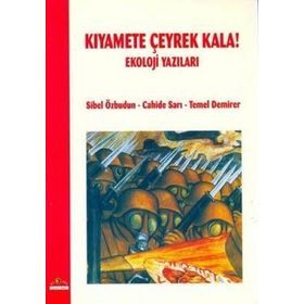 KIYAMETE ÇEYREK KALA EKOLOJI YAZILARI - CAHIDE SARI;SIBEL ÖZBUDUN;TEMEL DEMIRER