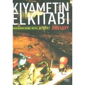KIYAMETİN EL KİTABI DÜNYANIN SONU NASIL GELECEK? - JOEL LEVY