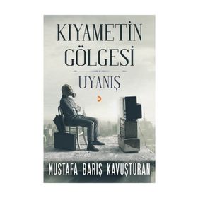 Kıyametin Gölgesi - Uyanış - Mustafa Barış Kavuşturan