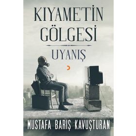 Kıyametin Gölgesi - Uyanış - Mustafa Barış Kavuşturan