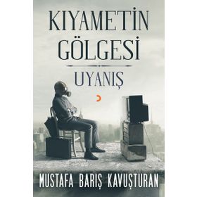 Kıyametin Gölgesi - Uyanış - Mustafa Barış Kavuşturan