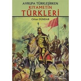 Kıyametin Türkleri - Orhan Dündar