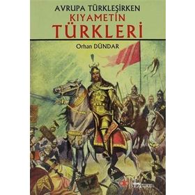 Kıyametin Türkleri - Orhan Dündar