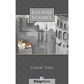 KIYI KÖŞE İSTANBUL - TURGAY TUNA