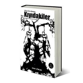 KIYIDAKİLER - UĞUR ZIYA ŞİMŞEK