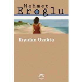 Kıyıdan Uzakta - Mehmet Eroğlu