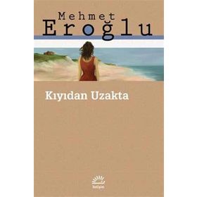 Kıyıdan Uzakta - Mehmet Eroğlu